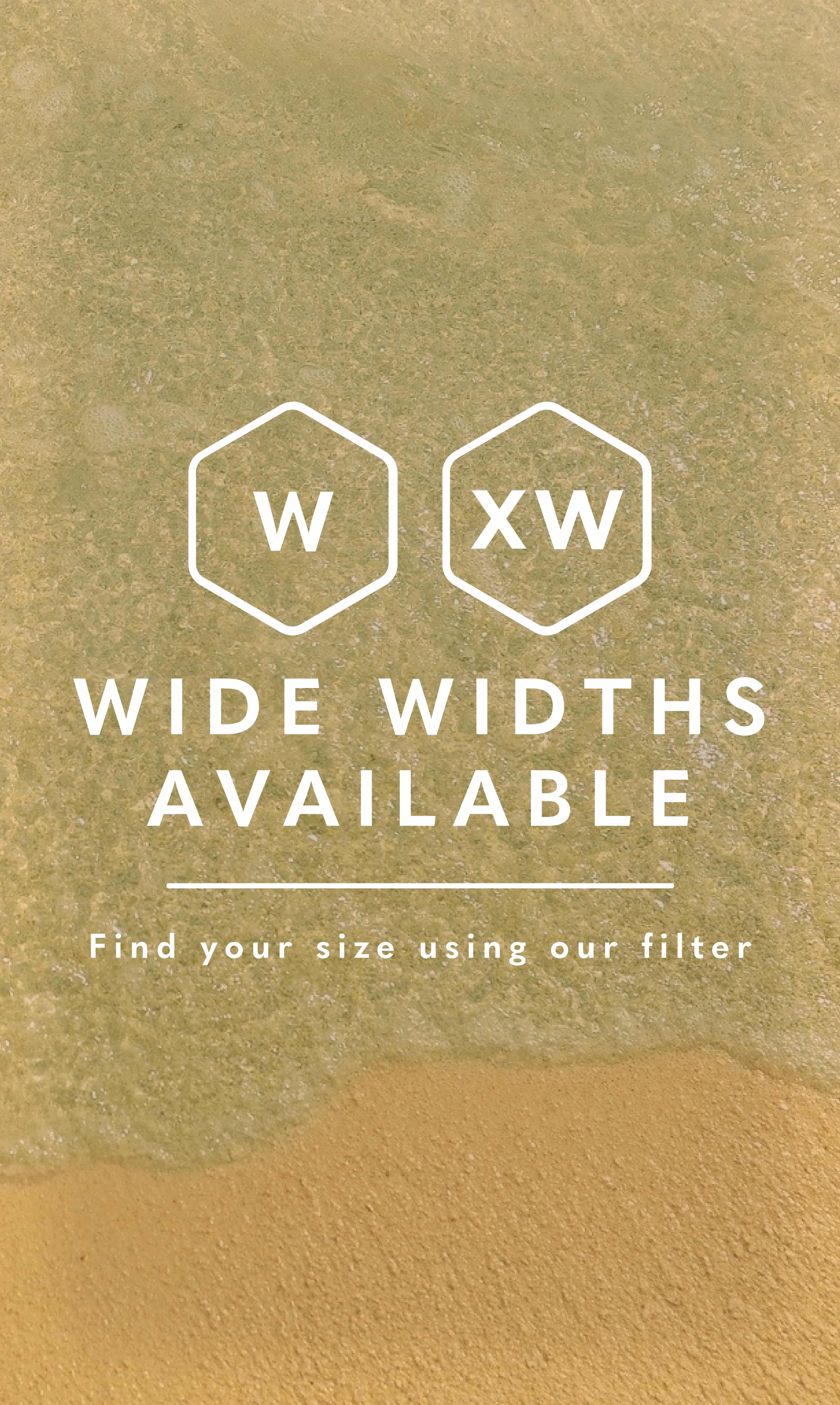 Extended Widths category. Wide widths are available! FInd your size using our filter.
